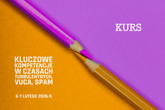 Kluczowe kompetencje w czasach turbulentnych, VUCA, SPAM - bezpłatny kurs dla studentów